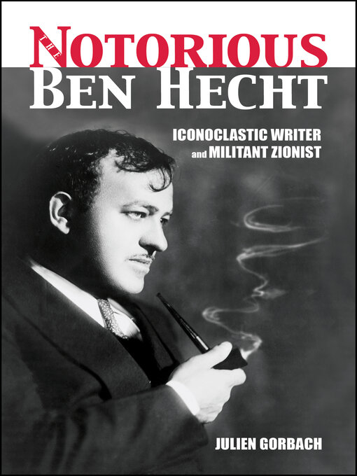 Title details for The Notorious Ben Hecht by Julien Gorbach - Available